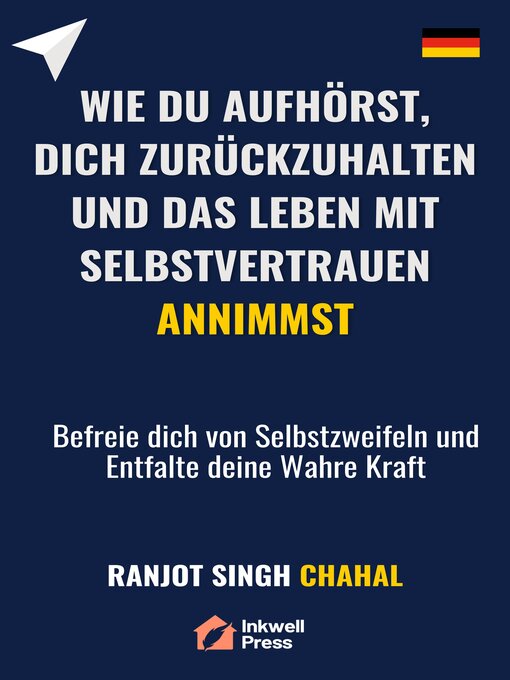 Title details for Wie du Aufhörst, dich Zurückzuhalten und das Leben mit Selbstvertrauen Annimmst by Ranjot Singh Chahal - Available